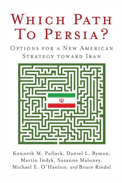 Which Path to Persia? : Options for a New American Strategy toward Iran, Paperback / softback Book