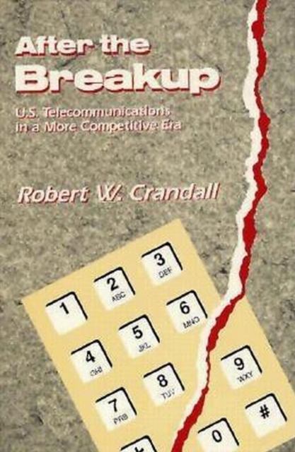 After the Breakup : U.S. Telecommunications in a More Competitive Era, PDF eBook