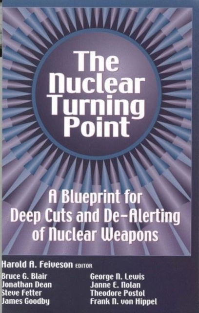 The Nuclear Turning Point : A Blueprint for Deep Cuts and De-Alerting of Nuclear Weapons, Paperback / softback Book