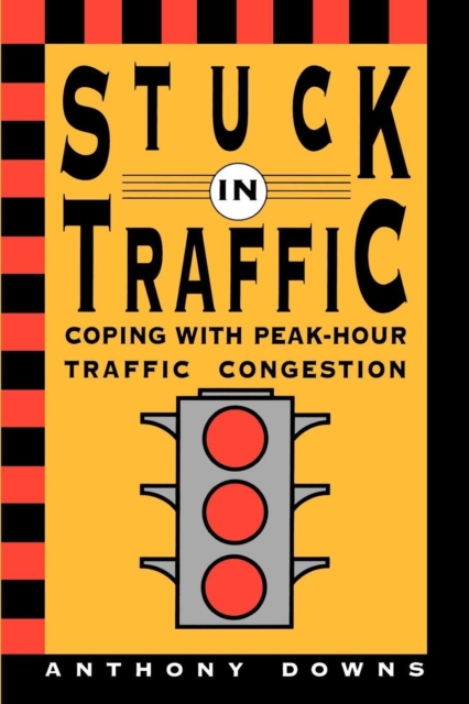 Stuck in Traffic : Coping with Peak-Hour Traffic Congestion, Paperback / softback Book