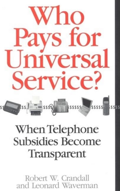 Who Pays for Universal Service? : When Telephone Subsidies Become Transparent, PDF eBook