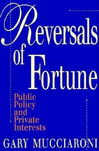 Reversals of Fortune : Public Policy and Private Interests, EPUB eBook