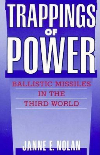 Trappings of Power : Ballistic Missiles in the Third World, EPUB eBook