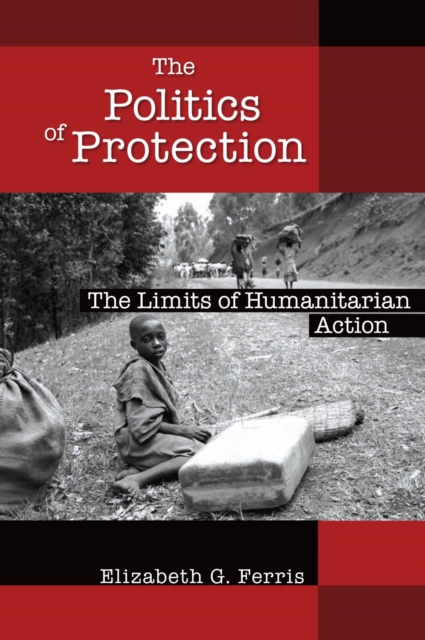 Politics of Protection : The Limits of Humanitarian Action, PDF eBook