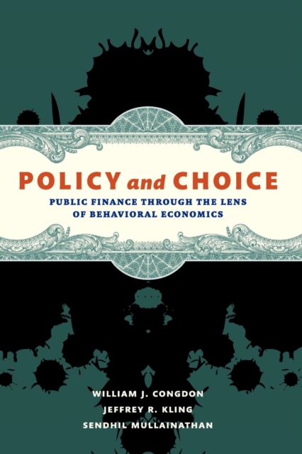 Policy and Choice : Public Finance through the Lens of Behavioral Economics, Paperback / softback Book