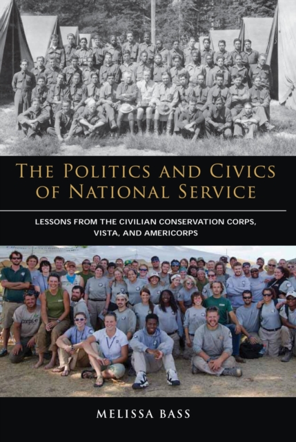 The Politics and Civics of National Service : Lessons from the Civilian Conservation Corps, VISTA, and AmeriCorps, EPUB eBook
