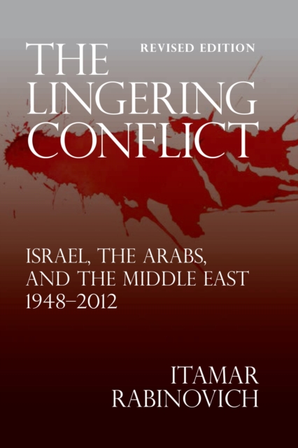 The Lingering Conflict : Israel, the Arabs, and the Middle East 1948-2012, Paperback / softback Book