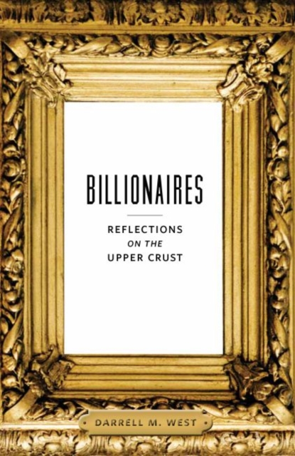 Billionaires : Reflections on the Upper Crust, Hardback Book