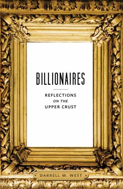 Billionaires : Reflections on the Upper Crust, Paperback / softback Book
