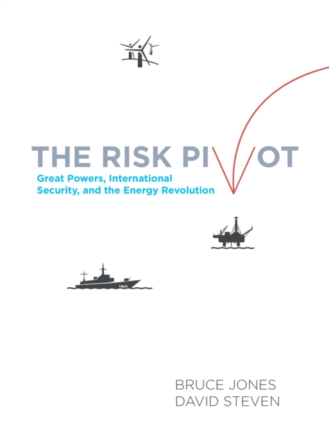 Risk Pivot : Great Powers, International Security, and the Energy Revolution, EPUB eBook