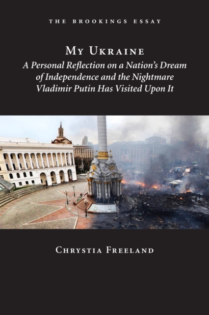 My Ukraine : A Personal Reflection on a Nation's Independence and the Nightmare Vladimir Putin Has Visited Upon It, PDF eBook