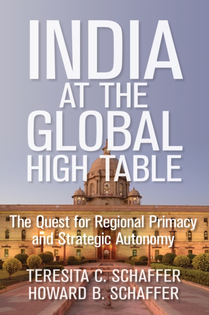 India at the Global High Table : The Quest for Regional Primacy and Strategic Autonomy, EPUB eBook