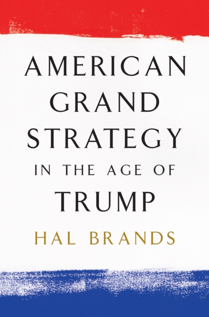 American Grand Strategy in the Age of Trump, EPUB eBook