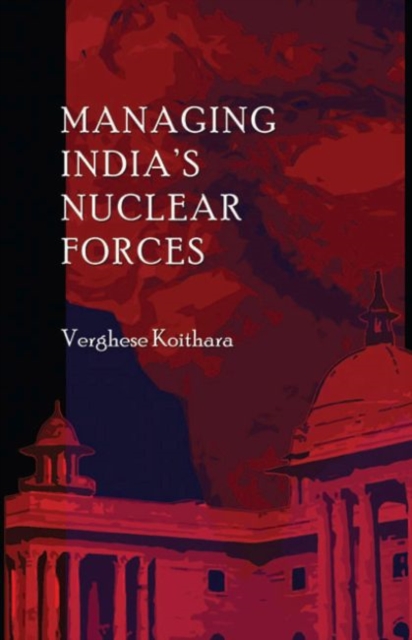 Managing India's Nuclear Forces, Paperback / softback Book