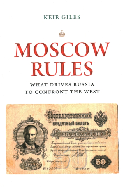 Moscow Rules : What Drives Russia to Confront the West, Paperback / softback Book