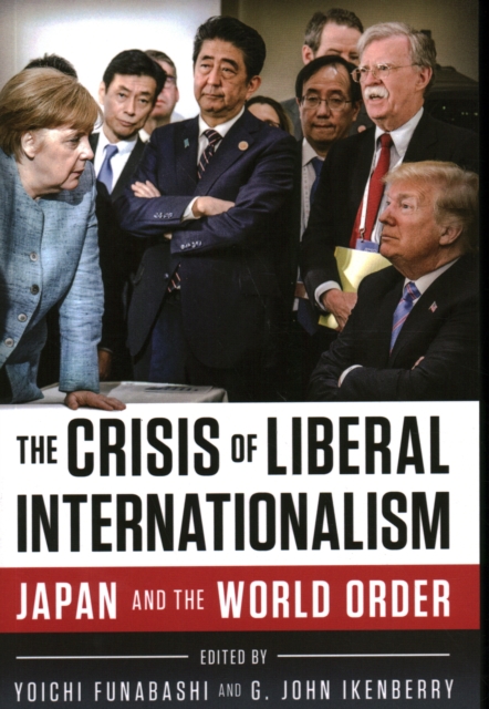 The Crisis of Liberal Internationalism : Japan and the World Order, Paperback / softback Book