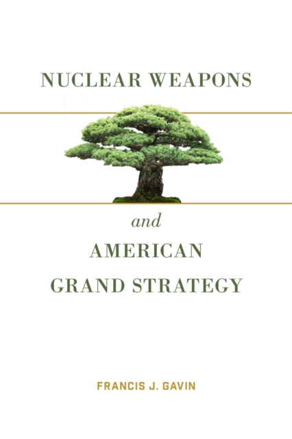 Nuclear Weapons and American Grand Strategy, EPUB eBook