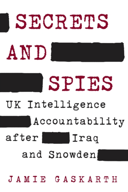 Secrets and Spies : UK Intelligence Accountability after Iraq and Snowden, EPUB eBook