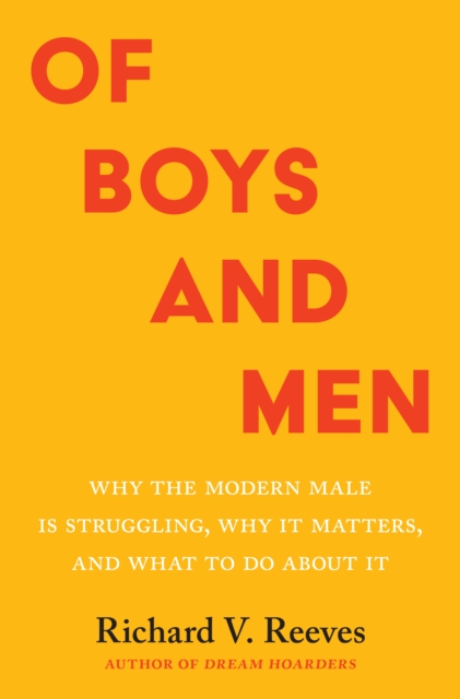 Of Boys and Men : Why the Modern Male Is Struggling, Why It Matters, and What to Do about It, EPUB eBook
