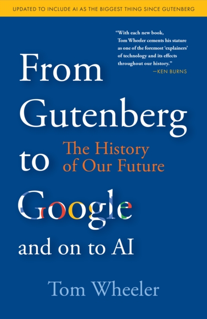 From Gutenberg to Google and on to AI : The History of Our Future, Paperback / softback Book