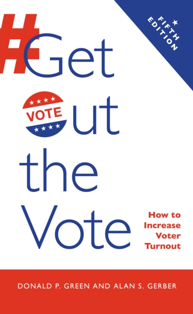 Get Out the Vote : How to Increase Voter Turnout, Hardback Book