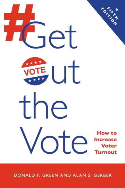 Get Out the Vote : How to Increase Voter Turnout, Paperback / softback Book