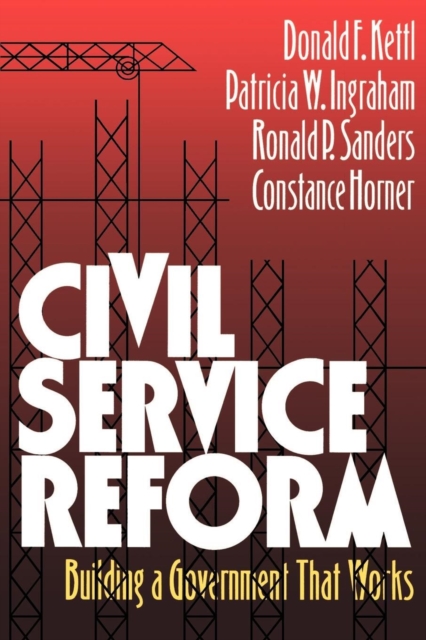 Civil Service Reform : Building a Government that Works, Paperback / softback Book