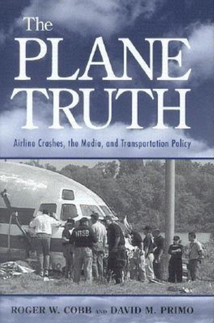 Plane Truth : Airline Crashes, the Media, and Transportation Policy, PDF eBook