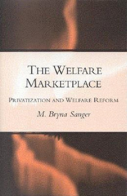 The Welfare Marketplace : Privatization and Welfare Reform, PDF eBook