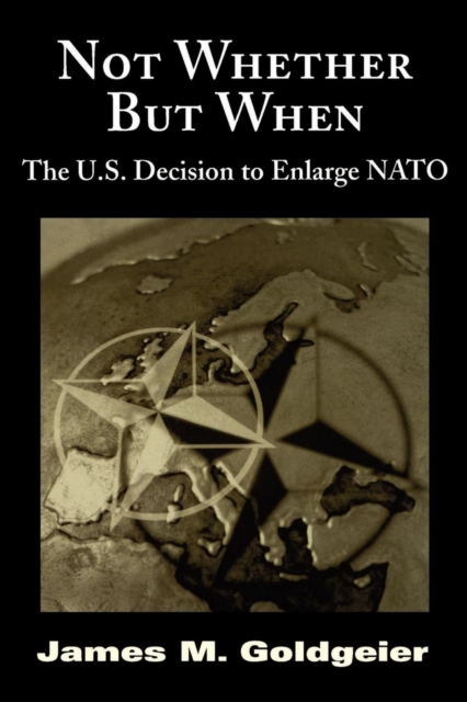 Not Whether But When : The U.S. Decision to Enlarge NATO, EPUB eBook