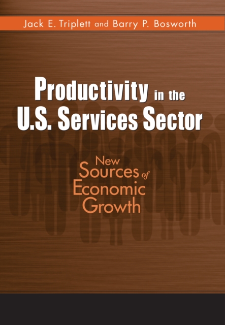 Productivity in the U.S. Services Sector : New Sources of Economic Growth, PDF eBook