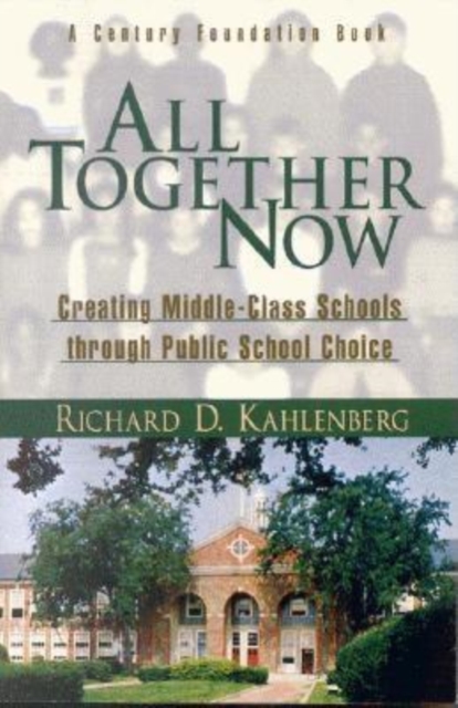 All Together Now : Creating Middle-Class Schools through Public School Choice, PDF eBook