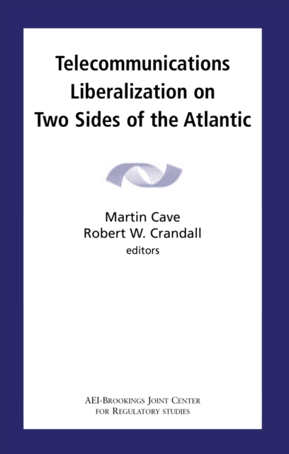 Telecommunications Liberalization on Two Sides of the Atlantic, PDF eBook