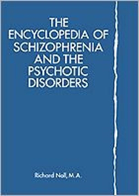 Encyclopedia of Schizophrenia and Psychotic Disorders, Hardback Book