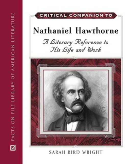 Critical Companion to Nathaniel Hawthorne : A Literary Reference to His Life and Work, Hardback Book