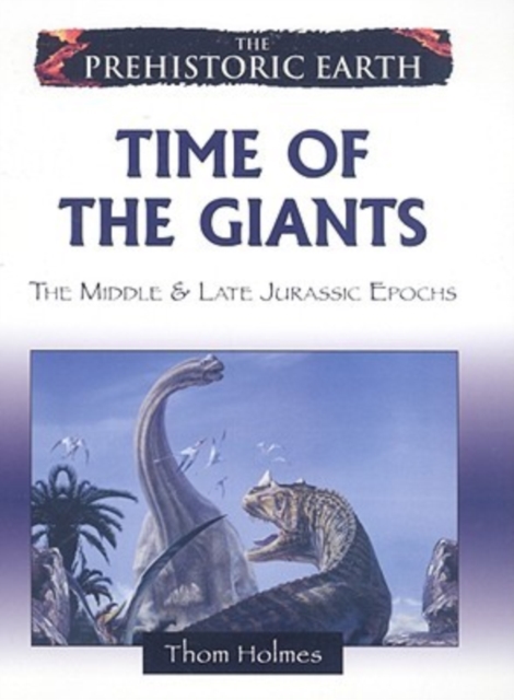 Time of the Giants : The Middle and Late Jurassic Periods, Hardback Book