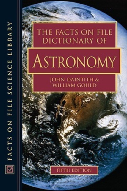 The Facts on File Dictionary of Astronomy, Hardback Book