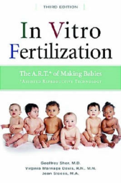 In Vitro Fertilization : The A.R.T.* of Making Babies, Hardback Book