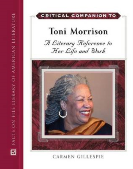 Critical Companion to Toni Morrison : A Literary Reference to Her Life and Work, Hardback Book