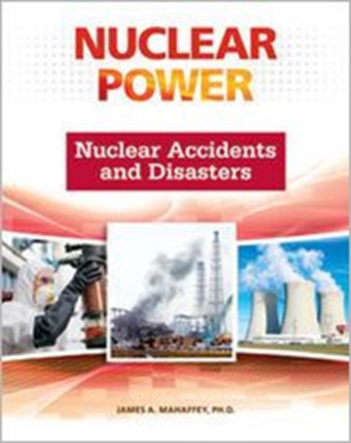 Nuclear Accidents and Disasters (Nuclear Power), Hardback Book