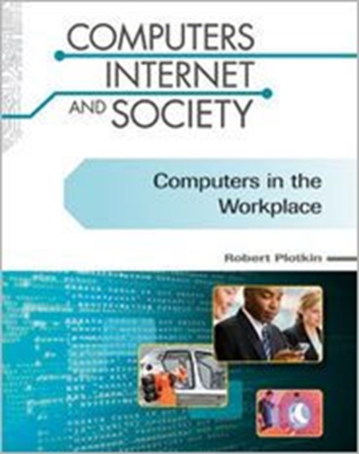 Computers in the Workplace (Computers, Internet, and Society), Hardback Book