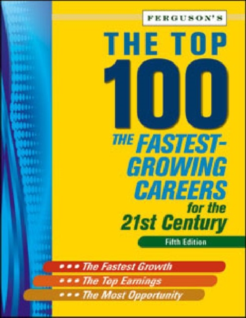 The Top 100 : The Fastest-Growing Careers for the 21st Century, Hardback Book