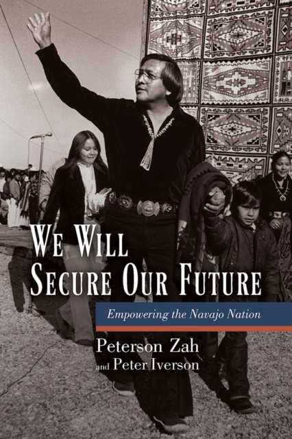 We Will Secure Our Future : Empowering the Navajo Nation, Hardback Book