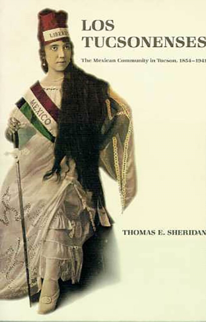 Los Tucsonenses : The Mexican Community in Tucson, 1854-1941, Paperback / softback Book