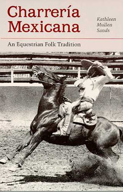 Charreria Mexicana : An Equestrian Folk Tradition, Paperback / softback Book