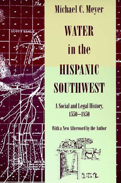 Water in the Hispanic Southwest : A Social and Legal History, 1550-1850, Paperback / softback Book