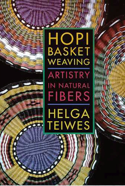 Hopi Basket Weaving : Artistry in Natural Fibers, Paperback / softback Book