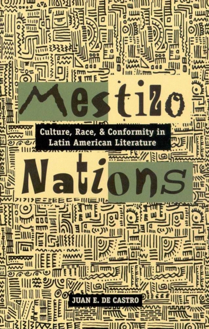 Mestizo Nations : Culture, Race, and Conformity in Latin American Literature, Hardback Book