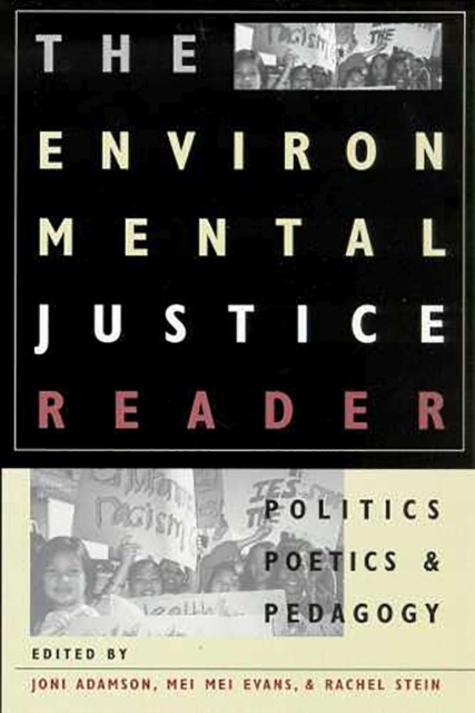 The Environmental Justice Reader : Politics, Poetics, and Pedagogy, Paperback / softback Book