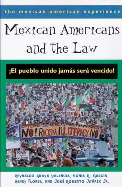 Mexican Americans and the Law : yEl Pueblo UNIDO Jamas Sera Vencido!, Paperback / softback Book